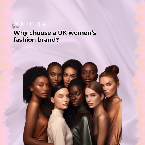 Why Choose a UK Women’s Fashion Brand?