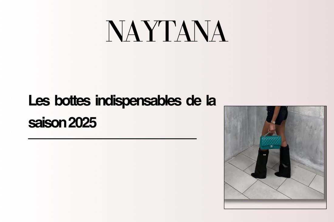 Les bottes indispensables de la saison 2025
